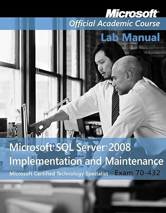 70 432 microsoft sql server 2008 implementation and maintenance lab manual. - Chemical process calculations levenspiel solution manual.