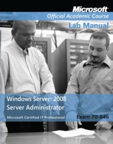70 646 Windows Server 2008 Administrator Package Microsoft Official Academic Course Series