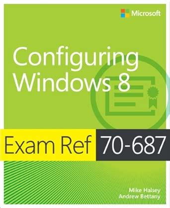 70 687 Configuring Windows 8 1 Microsoft Official Academic Course