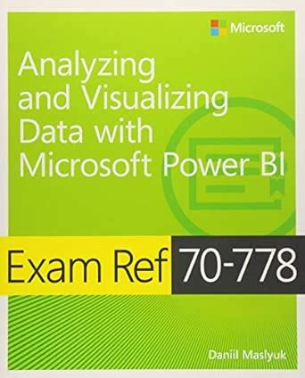 70 778 Analyzing And Visualizing Data With Microsoft Power Bi