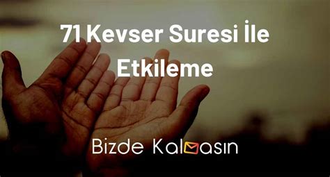 71 kevser suresi ile etkileme