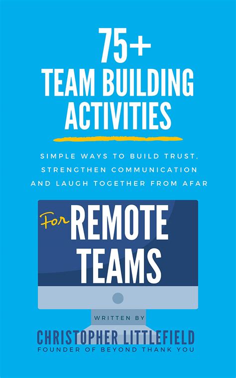 Read Online 75Team Building Activities For Remote Teams Simple Ways To Build Trust Strengthen Communications And Laugh Together From Afar By Christopher Littlefield