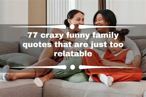 77 crazy funny family quotes that are just too relatable