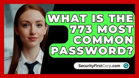 773 most common password.  Knowing what this password is, why The 773rd most com...
