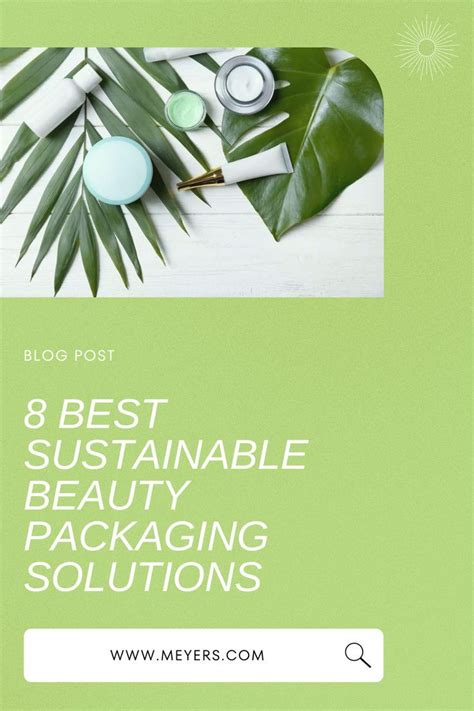 8 Best Sustainable Beauty Packaging Solutions - Meyers - raincitystudios.com
