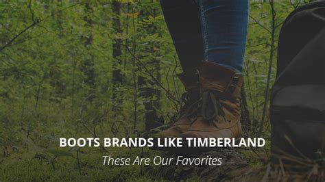 8 Boots Brands like Timberland: These Are Our Favorites