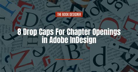 8 Drop Caps For Chapter Openings in Adobe InDesign