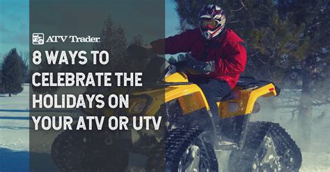 8 Ways to Celebrate the Holidays on Your ATV or UTV