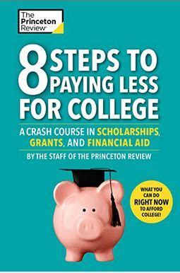 Download 8 Steps To Paying Less For College A Crash Course In Scholarships Grants And Financial Aid By Princeton Review