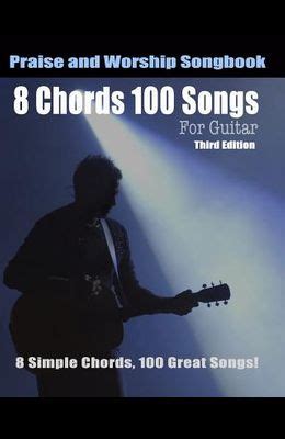 Read 8 Chords 100 Songs Worship Guitar Songbook 8 Simple Chords 100 Great Songs Third Edition 