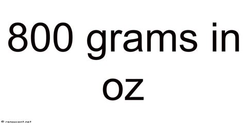 800 Grams Oz