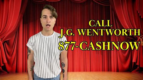 877 cash now. J.G. Wentworth can provide cash advances to those who have structured settlements. Published August 11, 2018 Advertiser J.G. Wentworth Advertiser Profiles Facebook, Twitter, YouTube Tagline “It's Your Money. Use It When You Need It.” Songs - Add None have been identified for this spot Music The song was created for this commercial Phone 877 ... 