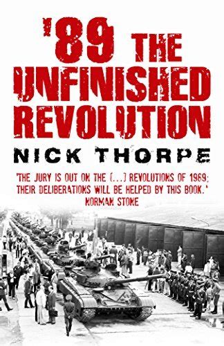 Read 89 The Unfinished Revolution By Nick Thorpe