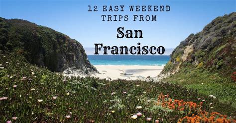 9 Easy Weekend Trips From the San Francisco Bay …