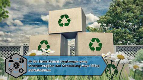 9 Ide Bisnis Ramah Lingkungan yang Menguntungkan - Kredit Pintar - raincitystudios.com