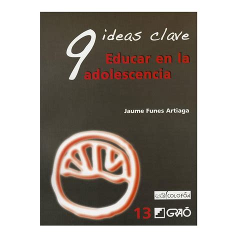 9 Ideas Clave Educar En La Adolescencia Grao Castellano Spanish Edition