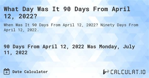 90 days from april 12. Counting forward, the next day would be a Thursday. To get exactly ninety weekdays from Apr 21, 2021, you actually need to count 126 total days (including weekend days). That means that 90 weekdays from Apr 21, 2021 would be August 25, 2021. If you're counting business days, don't forget to adjust this date for any holidays. 