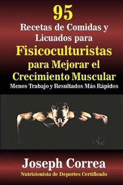 Download 95 Recetas De Comidas Y Batidos Para Fisiculturistas Para Mejorar El Crecimiento Menor Trabajo Y Resultados Mas Rapidos Spanish Edition 