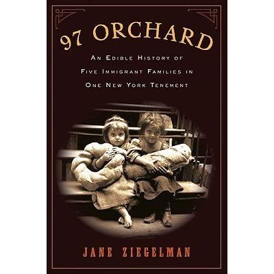 Full Download 97 Orchard An Edible History Of Five Immigrant Families In One New York Tenement By Jane Ziegelman