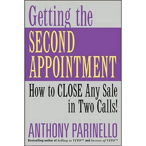 Full Download 9780471487234 Getting The Second Appointment How To Close Any Sale In Two Calls Anthony Parinello 0471487236 