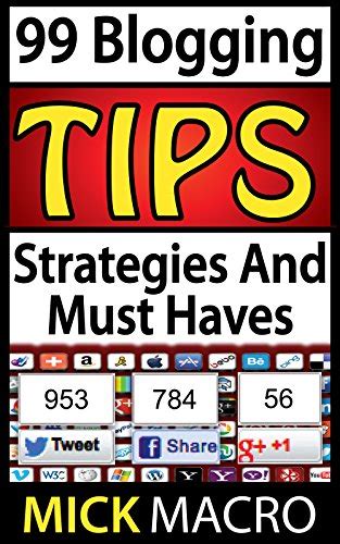 99 Blogging Tips And Strategies