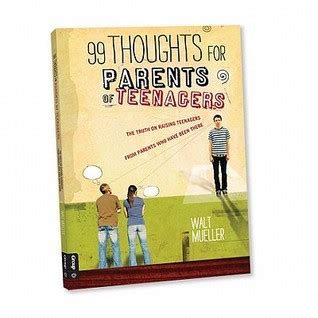 99 Thoughts For Parents Of Teenagers