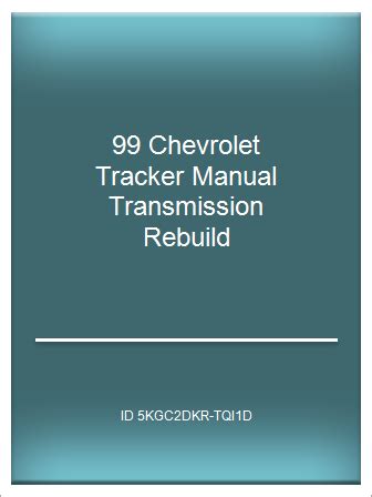 99 chevrolet tracker manual transmission rebuild. - 1997 acura cl converter housing seal manual.