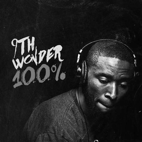 9th wonder dj. 9th Wonder. 9th Wonder (producer, DJ, college lecturer, and activist) was born in Winston-Salem, NC. He gained recognition and critical acclaim producing songs for a wide range of artists, including Jay-Z, Destiny’s Child, Mary J. Blige, Erykah Badu, Ludacris, Common, Drake, and David Banner. In 2014, 9th Wonder was chosen to be on the ... 