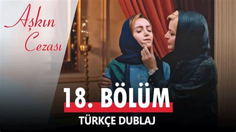 Aşkın Cezası 18.BÖLÜM _ TÜRKÇE DUBLAJ Full Bölüm YouTube. 