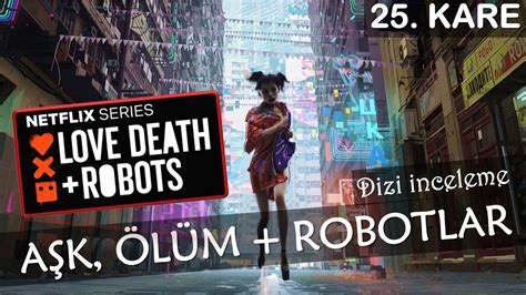 Aşk ölüm ve robotlar
