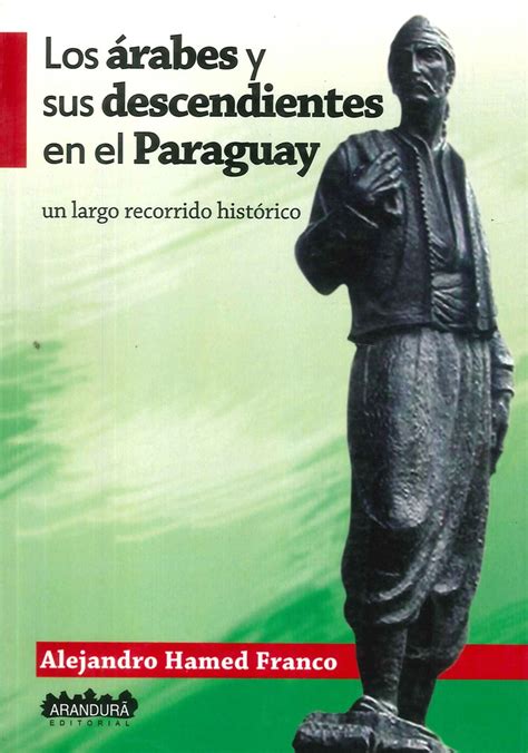 Árabes y sus descendientes en el paraguay. - Tuhat vuotta tietä, kaksisataa vuotta tielaitosta.