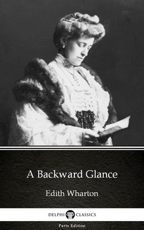 A Backward Glance by Edith Wharton Delphi Classics Illustrated