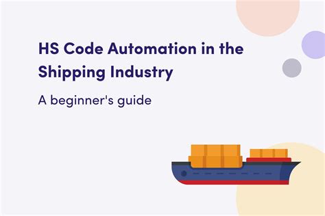 A Beginner’s Guide to HS Code Automation With 2022 HS Code Updates