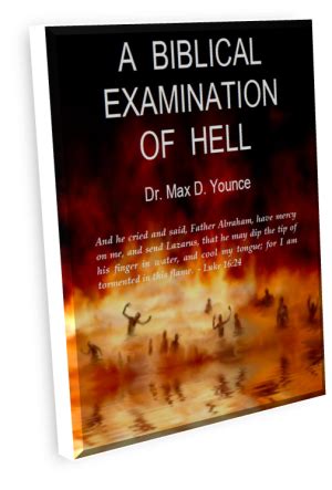 A Biblical Examination of Hell by Dr Max D Younce