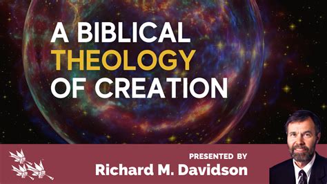 A Biblical Theology of Creation Richard M Davidson