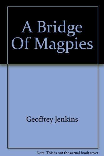 A Bridge of Magpies Geoffrey Jenkins