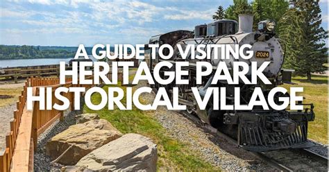 A COMPLETE Guide For Visiting Heritage Park Calgary - wintechmobiles.com