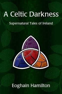 A Celtic Darkness Supernatural Tales Of Ireland