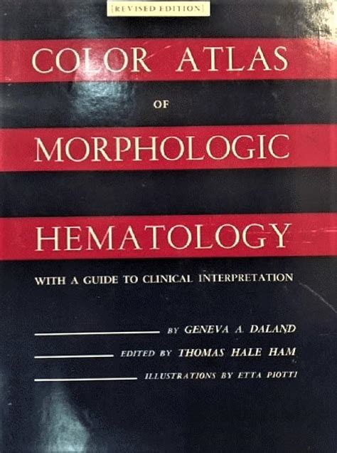 A Color Atlas Of Morphologic Hematology With A Guide To Clinical Interpretation Revised Edition