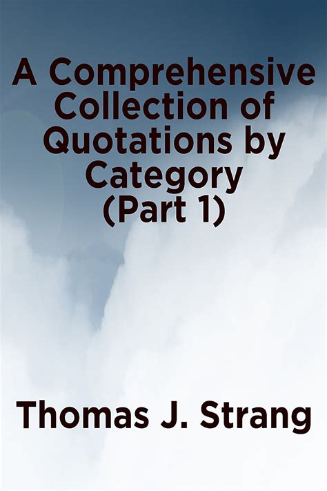 A Comprehensive Collection of Quotations by Category Part 3