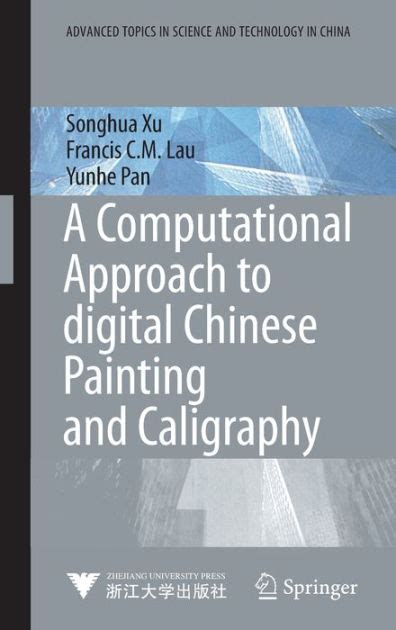 A Computational Approach to Digital Chinese Painting and Calligraphy 2009