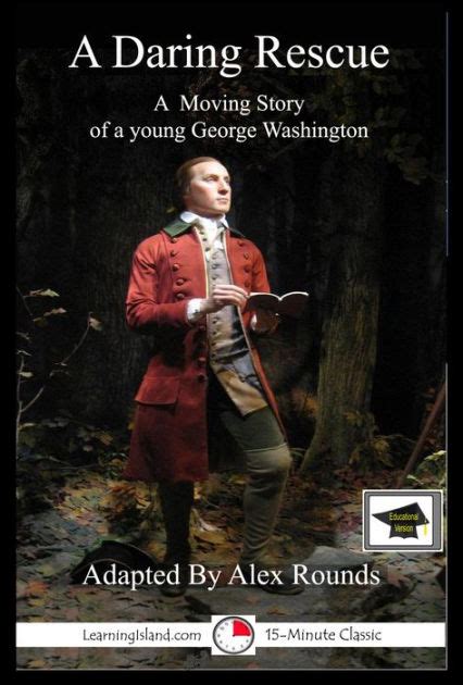 A Daring Rescue A Story of George Washington Educational Version