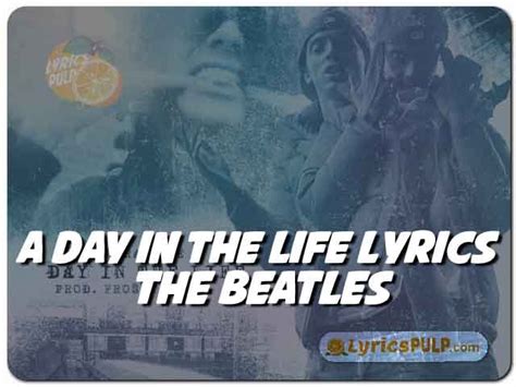 A Day In The Life Lyrics by The Beatles - Lyrics On Demand