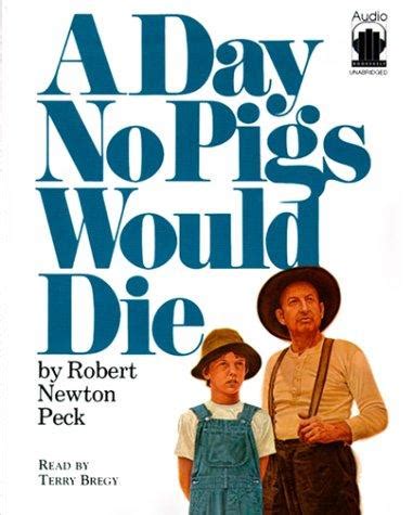 A Day No Pigs Would Die by Robert Newton Peck Goodreads