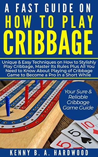 A Fast Guide on How to PLAY CRIBBAGE Unique&Easy Techniques on How to