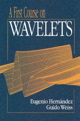 A First Course On Wavelets