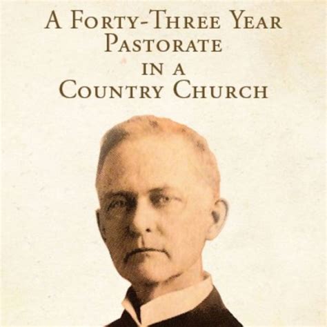 A Forty Three Year Pastorate in a Country Church