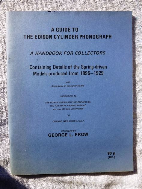 A GUIDE TO THE EDISON CYLINDER PHONOGRAPH: A …