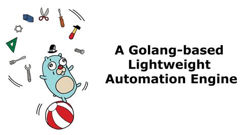 A Golangbased Lightweight Automation Engine