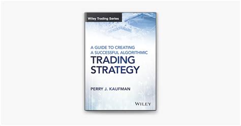 A Guide To Creating A Successful Algorithmic Trading Strategy